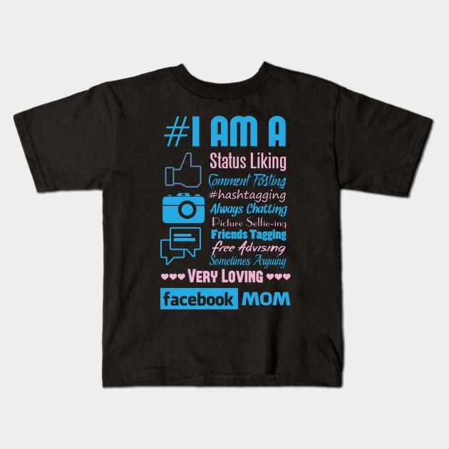 I Am A Facebook Mom Kids T-Shirt by ryanjaycruz